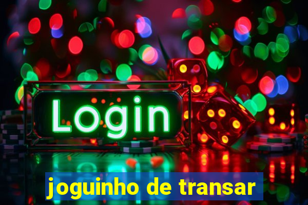 joguinho de transar